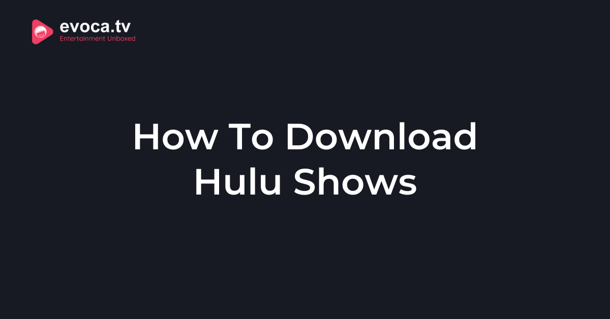 How To Download Hulu Shows
