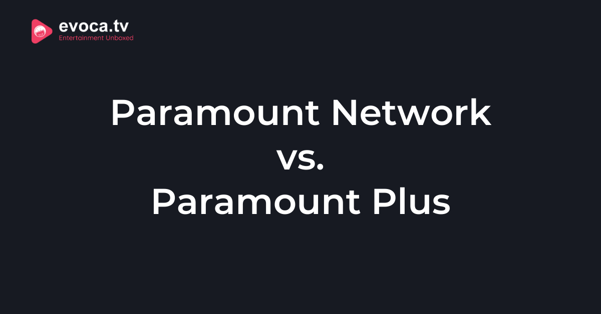 Paramount Network vs. Paramount Plus