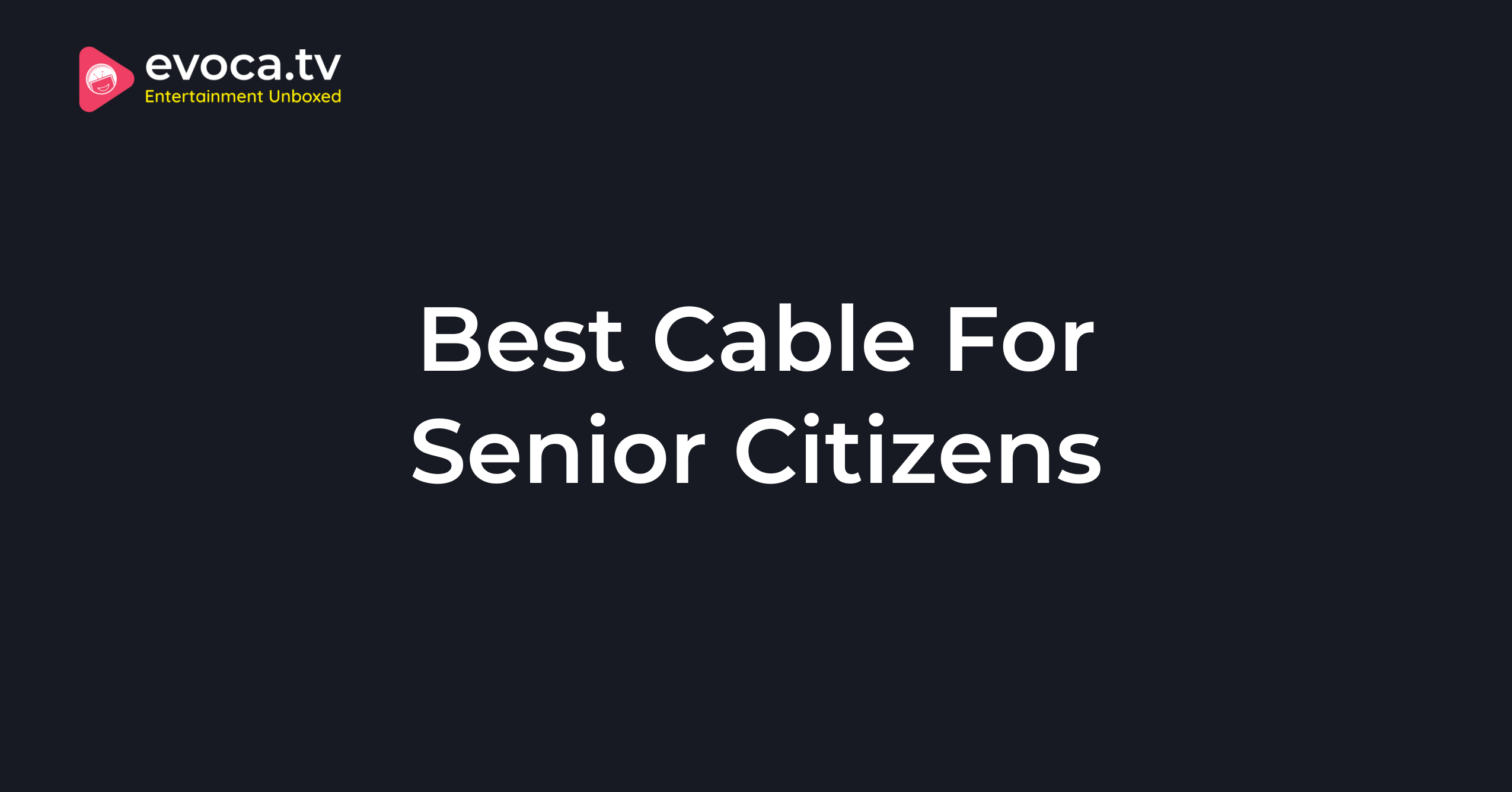 Best Cable For Senior Citizens