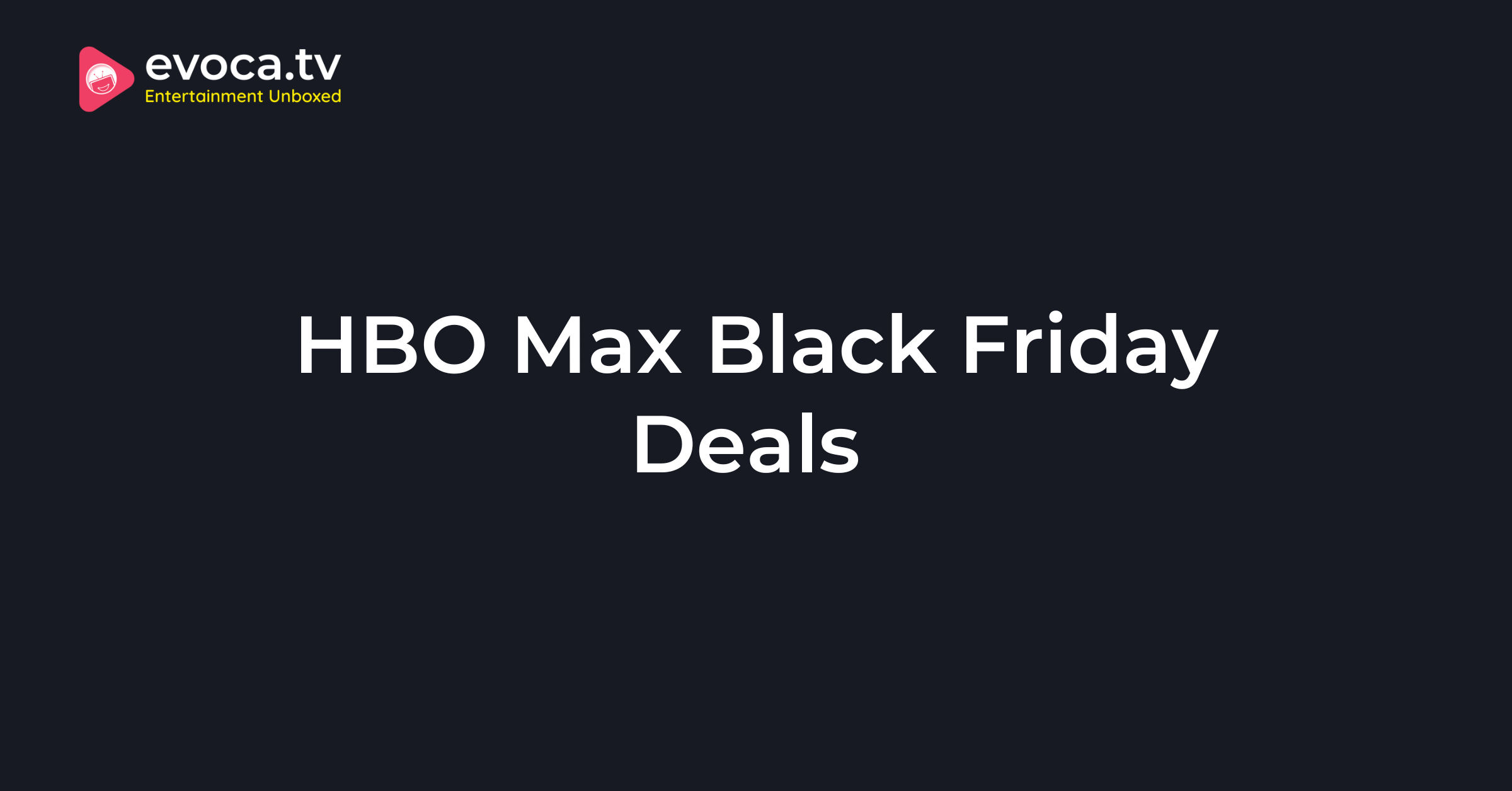 HBO Max Black Friday (2024) — 2.99/Month Deals