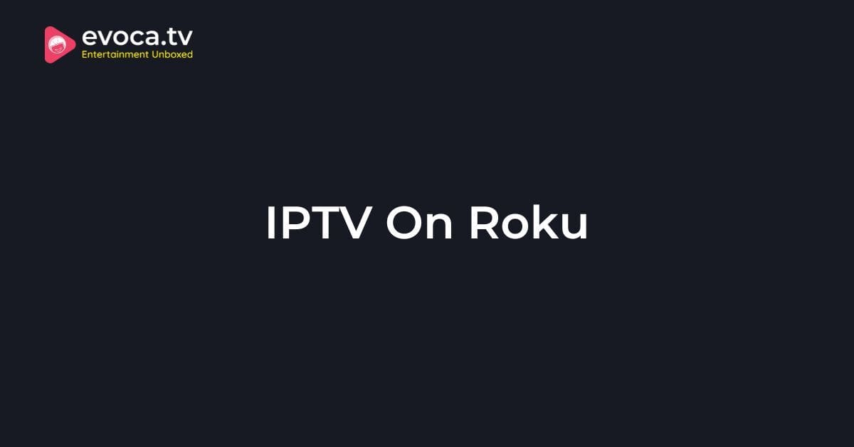 IPTV on Roku