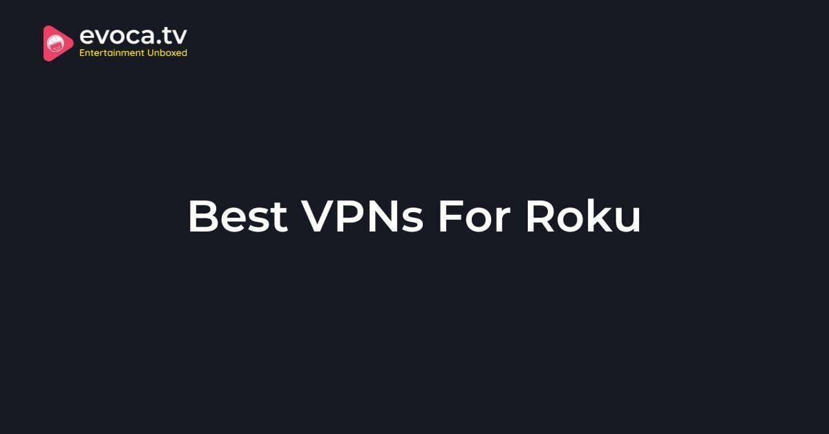 Best VPNs for Roku