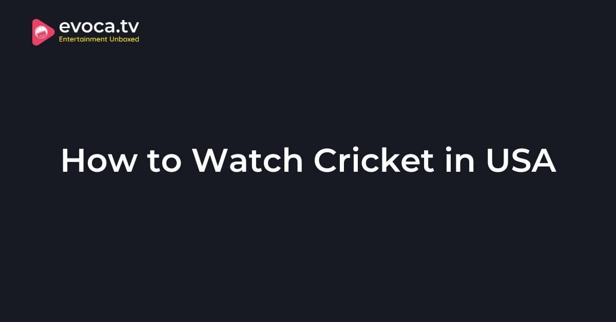 How to Watch Cricket in USA