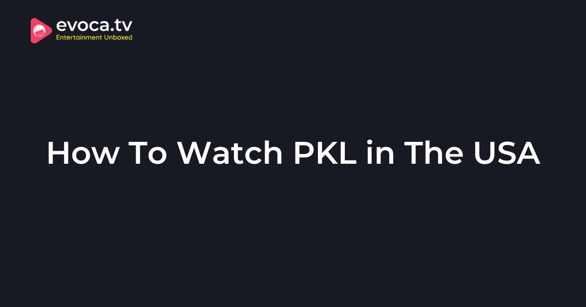 How To Watch PKL in The USA