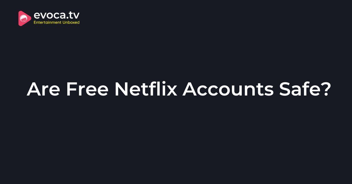 Are Free Netflix Accounts Safe